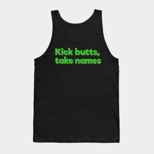 Kick Butts, Take Names Tank Top